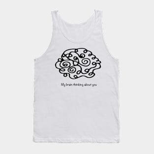 Doodle my Brain thinking about you Tank Top